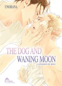 The dog and waning moon : la passion du ring