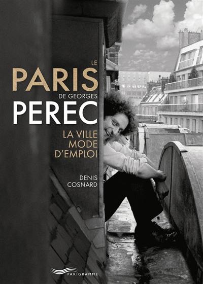 Le Paris de Georges Perec : la ville mode d'emploi