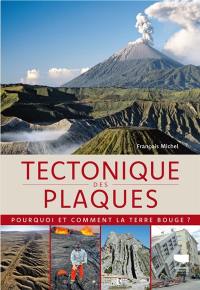 Tectonique des plaques : pourquoi et comment la Terre bouge