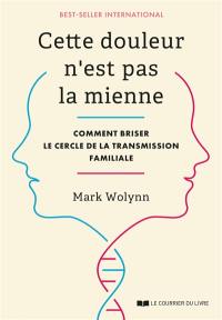 Traumatismes familiaux : comment briser le cercle de la transmission