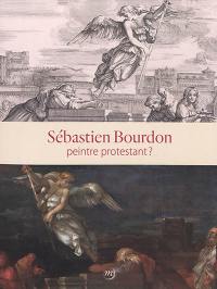 Sébastien Bourdon : peintre protestant ? : Musée de Port-Royal-des-Champs, Magny-les-Hameaux, 20 septembre-16 décembre 2018