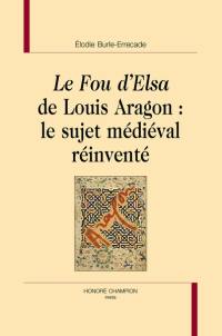 Le fou d'Elsa de Louis Aragon : le sujet médiéval réinventé