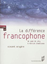La différence francophone : de Jean de Léry à Patrick Chamoiseau