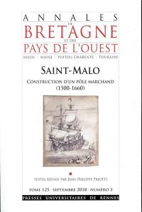 Annales de Bretagne et des pays de l'Ouest, n° 125-3. Saint-Malo, construction d'un pôle marchand (1500-1660)