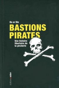 Bastions pirates : une histoire libertaire de la piraterie