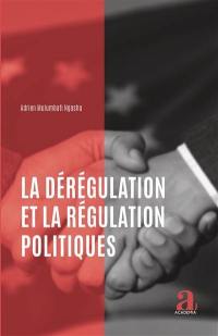 La dérégulation et la régulation politiques