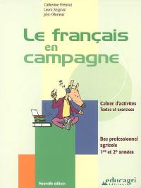 Le français en campagne : cahier d'activités, textes et exercices : bac professionnel agricole, 1re et 2e années