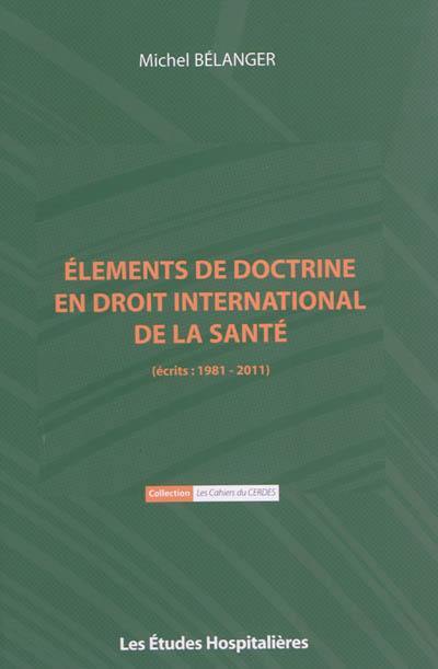 Eléments de doctrine en droit international de la santé : écrits 1981-2011