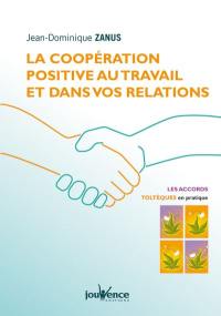 La coopération positive au travail et dans vos relations : les accords toltèques en pratique