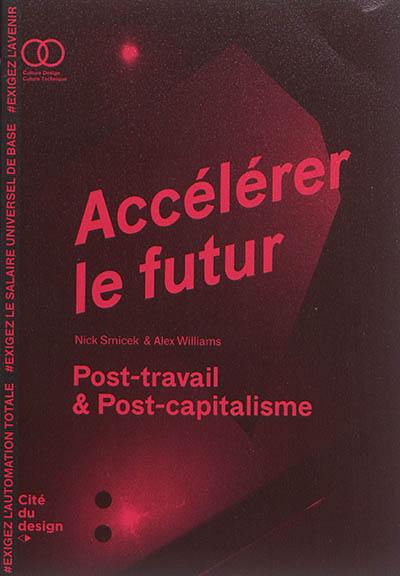 Accélérer le futur : post-travail & post-capitalisme
