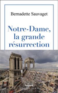 Notre-Dame, la grande résurrection