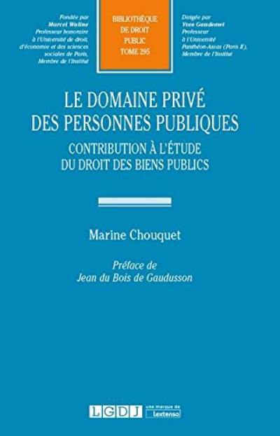 Le domaine privé des personnes publiques : contribution à l'étude du droit des biens publics