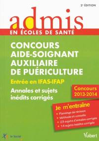 Concours aide-soignant, auxiliaire de puériculture : entrée en IFAS-IFAP : annales et sujets inédits corrigés
