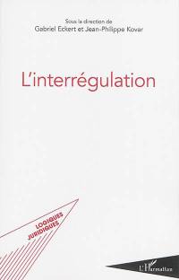 L'interrégulation : actes des 5es Journées européennes de la régulation à Strasbourg les 31 janvier et 1er février 2013