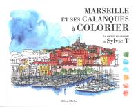 Marseille et ses calanques à colorier : le carnet de dessins de Sylvie T