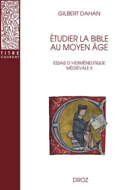 Essais d'herméneutique médiévale. Vol. 2. Etudier la Bible au Moyen Age