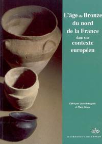 L'âge du bronze du nord de la France dans son contexte européen