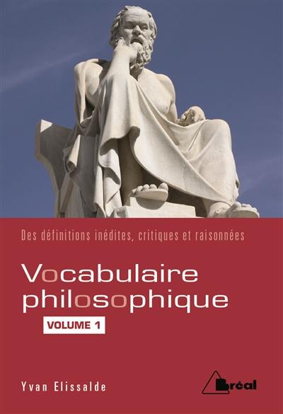 Vocabulaire philosophique : des définitions inédites, critiques et raisonnées. Vol. 1. Les mots du sujet