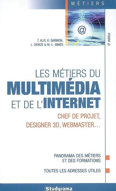 Les métiers du multimédia et de l'Internet : chef de projet, designer 3D, webmaster...