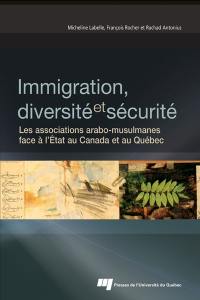Immigration, diversité et sécurité : associations arabo-musulmanes face à l'État au Canada et au Québec