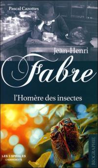 Jean-Henri Fabre, l'Homère des insectes