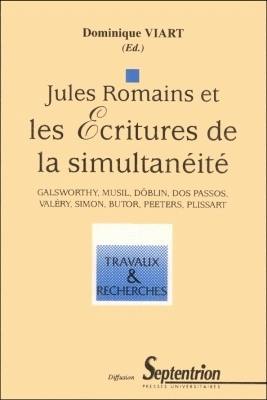 Jules Romains et les écritures de la simultanéité : Galsworthy, Musil, Döblin, Dos Passos, Valéry, Simon, Butor, Peeters, Plissart
