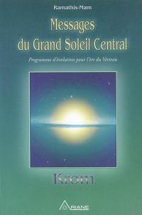 Messages du Grand soleil central : programme d'évolution pour l'ère du Verseau