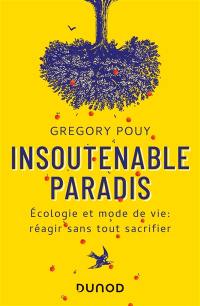 Insoutenable paradis : écologie et mode de vie : réagir sans tout sacrifier