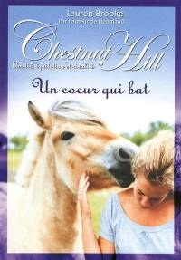 Chestnut Hill : amitié, équitation et rivalité. Vol. 10. Un coeur qui bat