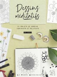 Dessins méditatifs : 20 projets de dessins inspirants et relaxants
