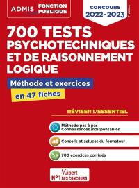 700 tests psychotechniques et de raisonnement logique : méthode et exercices en 47 fiches : concours 2022-2023