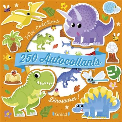 Dinosaures ! : 250 autocollants