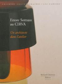 Ettore Sottsass au CIRVA : un architecte dans l'atelier