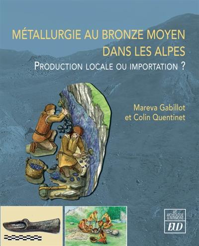 Métallurgie au bronze moyen dans les Alpes : production locale ou importation ?