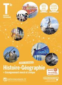 Histoire géographie + enseignement moral et civique terminale : manuel collaboratif : nouveau programme, nouveau bac