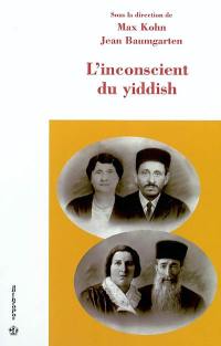 L'inconscient du yiddish : actes du colloque international, 4 mars 2002