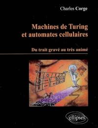 Machines de Turing et automates cellulaires : du trait gravé au très animé