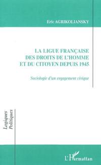 La Ligue française des droits de l'homme et du citoyen depuis 1945 : sociologie d'un engagement civique
