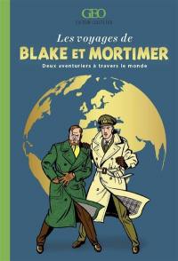 Les voyages de Blake et Mortimer : deux aventuriers à travers le monde