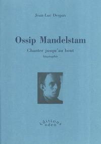 Ossip Mandelstam : chanter jusqu'au bout