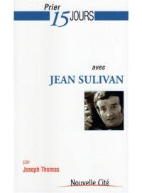 Prier 15 jours avec Jean Sulivan