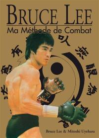 Bruce Lee : ma méthode de combat