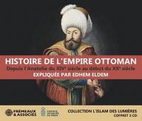 Histoire de l'Empire ottoman : depuis l'Anatolie du XIVe siècle au début du XXe siècle