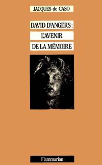David d'Angers : l'avenir de la mémoire