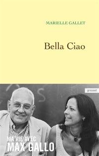 Bella ciao : ma vie avec Max Gallo