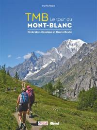 TMB, le tour du Mont-Blanc : itinéraire classique et haute route