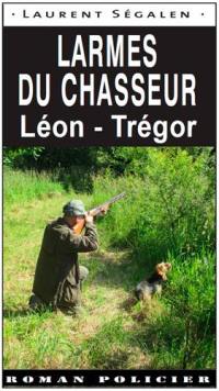 Larmes du chasseur : Léon-Trégor