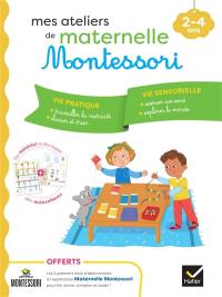 Mes ateliers de maternelle Montessori : 2-4 ans