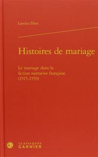 Histoires de mariage : le mariage dans la fiction narrative française (1515-1559)