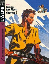 Alpe (L'), n° 54. Résistances : aux Alpes, citoyens !